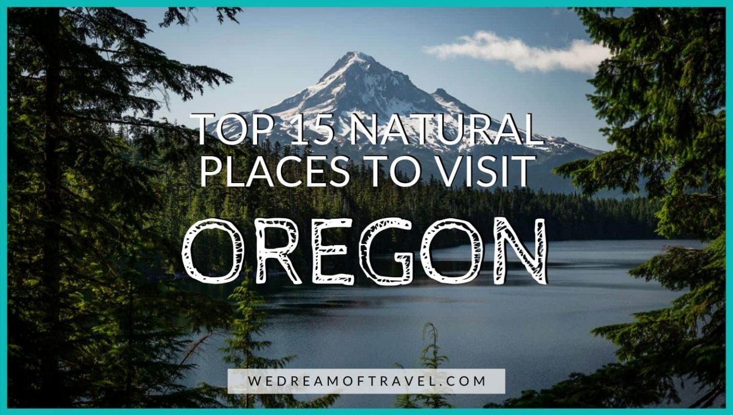 Best Places to Visit in Oregon: 15 Natural Wonders ⋆ We Dream of Travel