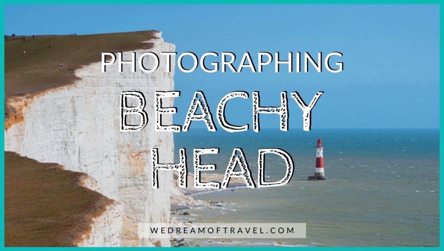 Beachy Head photography guide blog post cover. Text overlaying an image of Beachy Head lighthouse and white cliffs.