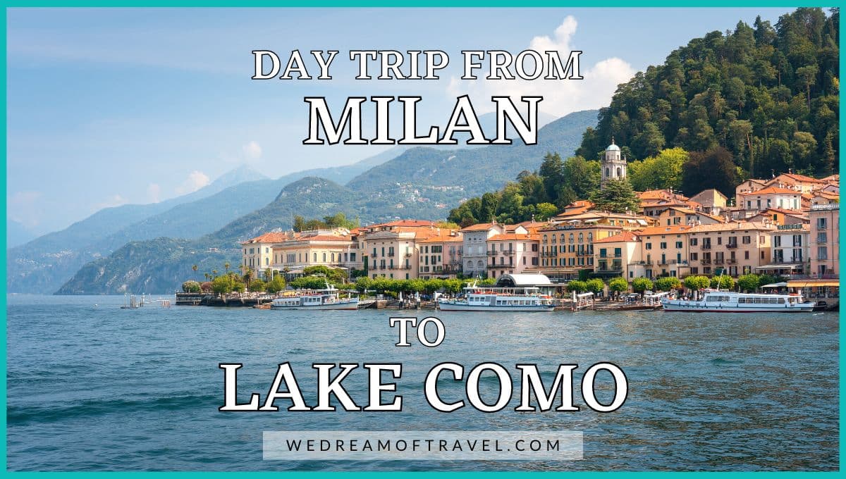 Day trip from Milan to Lake Como blog cover graphic.  Title text overlaying an image of the vibrant yellow and orange buildings of Varenna alongside the water of Lake Como nestled amongst trees with a backdrop of mountains.