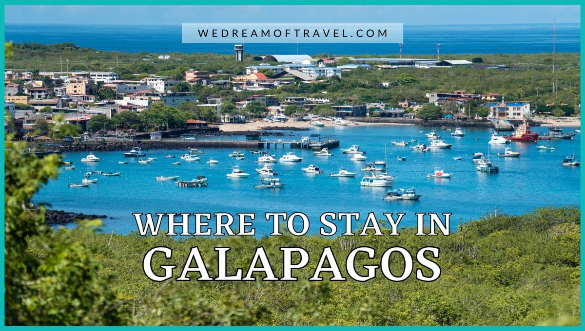 Where to stay in Galapagos blog cover graphic. Text overlaying an image showing boats docked at Puerto Baquerizo Moreno in turquoise water surrounded by lush green vegetation on San Cristobal Island.
